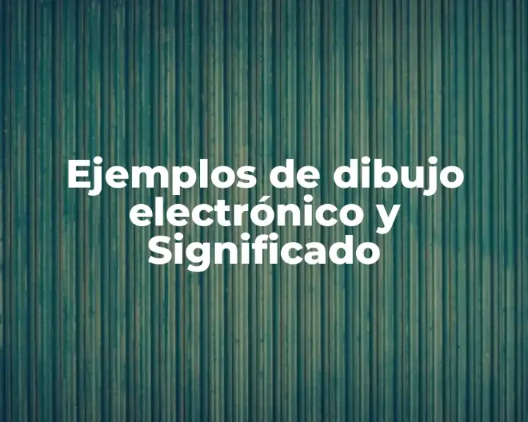 Ejemplos de dibujo electrónico y Significado