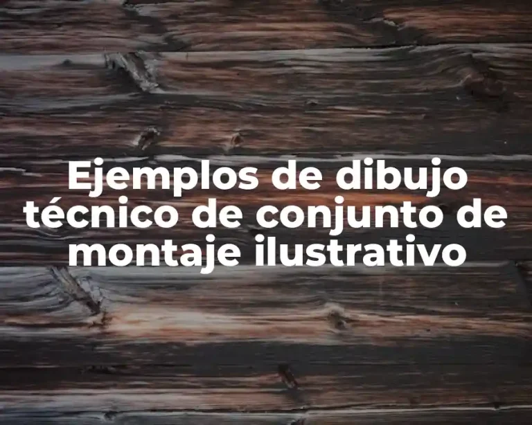Ejemplos de dibujo técnico de conjunto de montaje ilustrativo