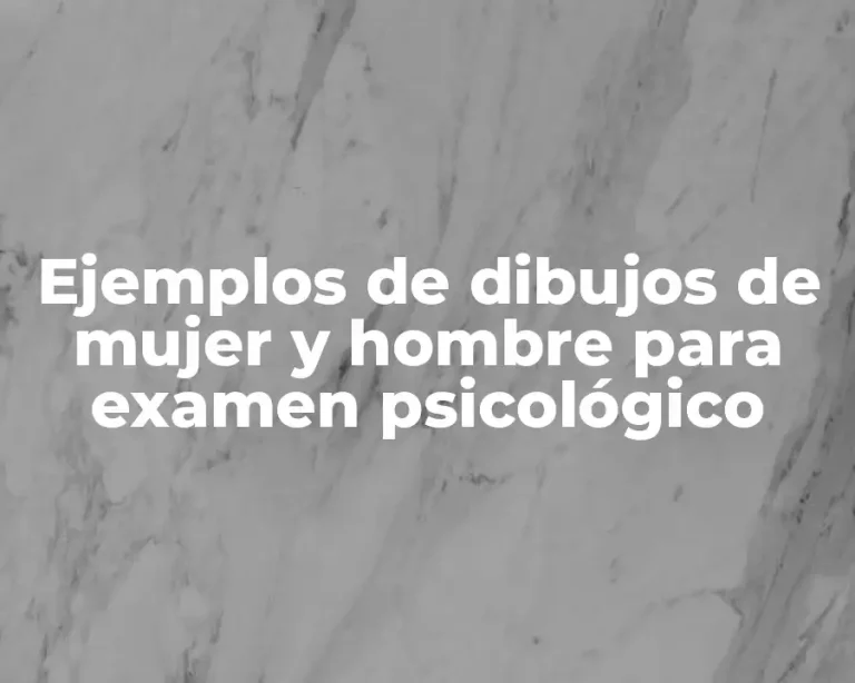 Ejemplos de dibujos de mujer y hombre para examen psicológico