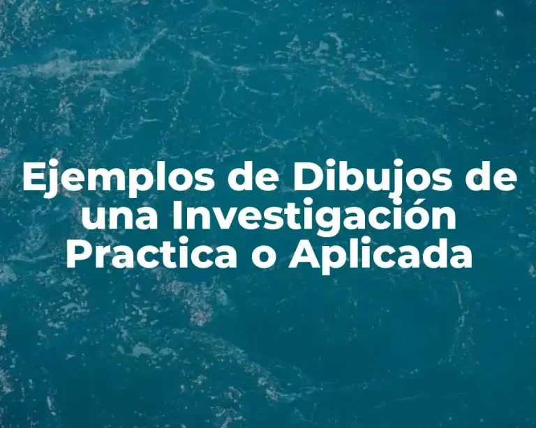 Ejemplos de Dibujos de una Investigación Practica o Aplicada