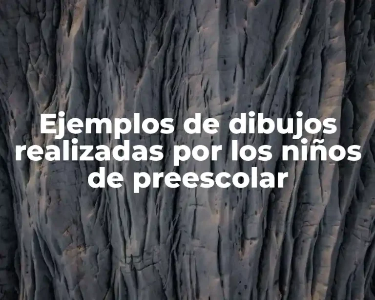 Ejemplos de dibujos realizadas por los niños de preescolar