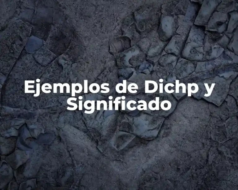 Ejemplos de Dichp y Significado