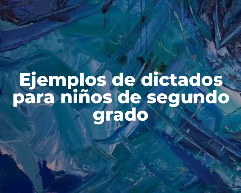 Ejemplos de dictados para niños de segundo grado