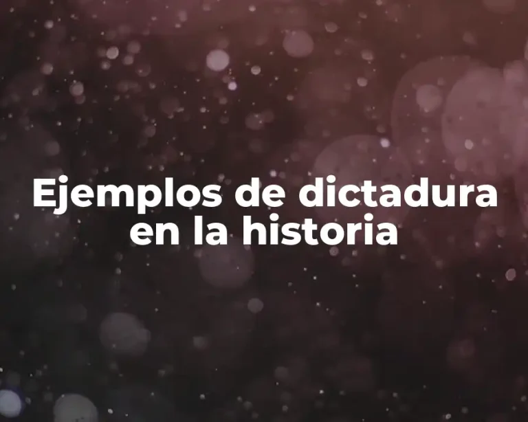 Ejemplos de dictadura en la historia