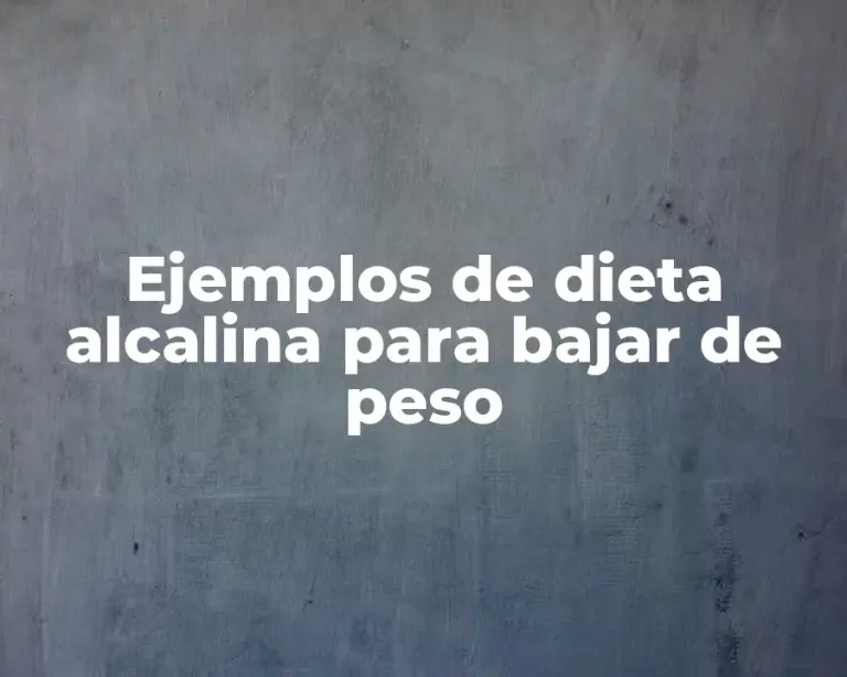 Ejemplos de dieta alcalina para bajar de peso