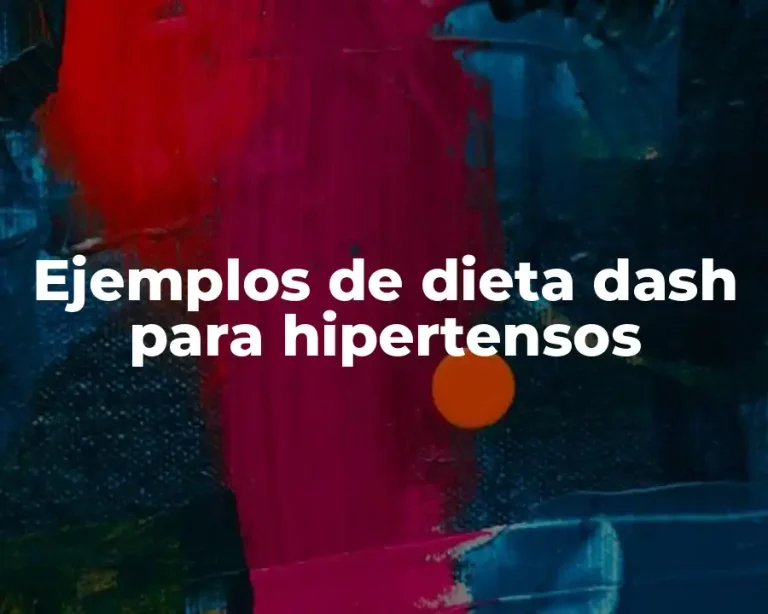 Ejemplos de dieta dash para hipertensos