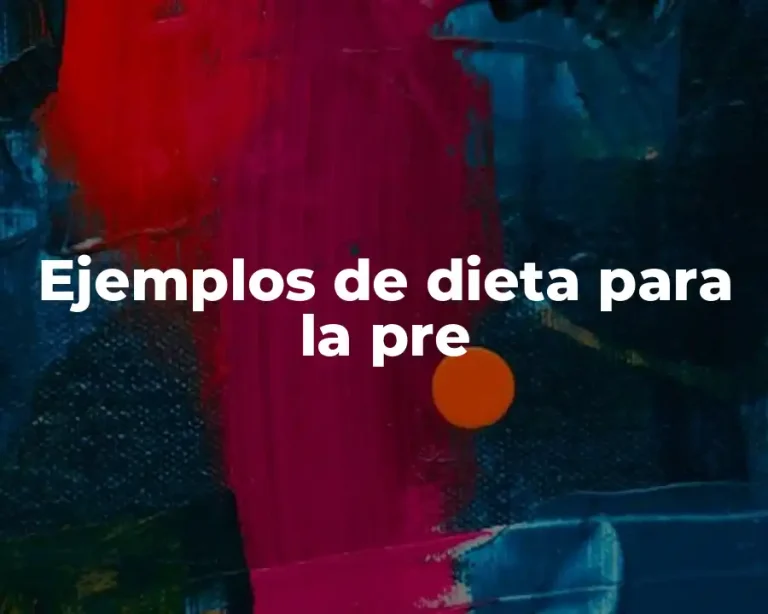 Ejemplos de dieta para la pre