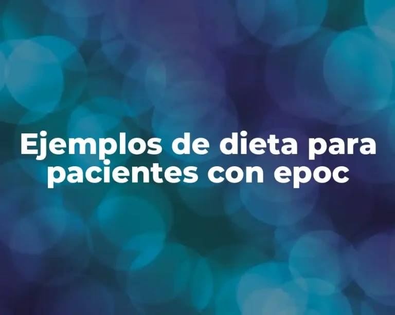Ejemplos de dieta para pacientes con epoc