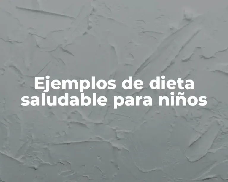 Ejemplos de dieta saludable para niños