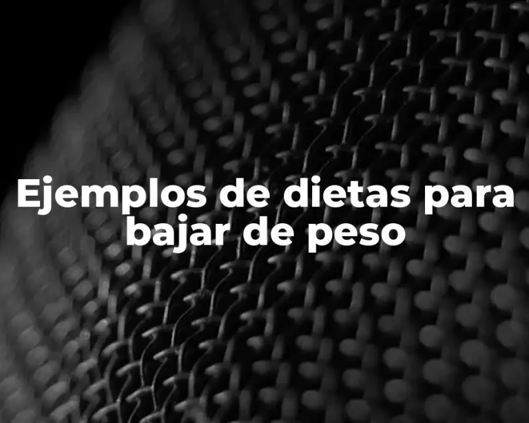 Ejemplos de dietas para bajar de peso