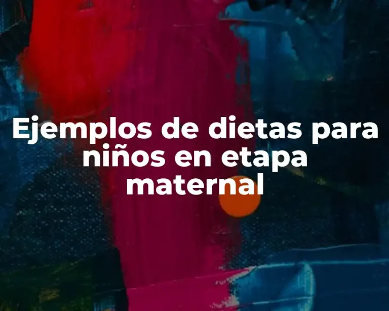 Ejemplos de dietas para niños en etapa maternal