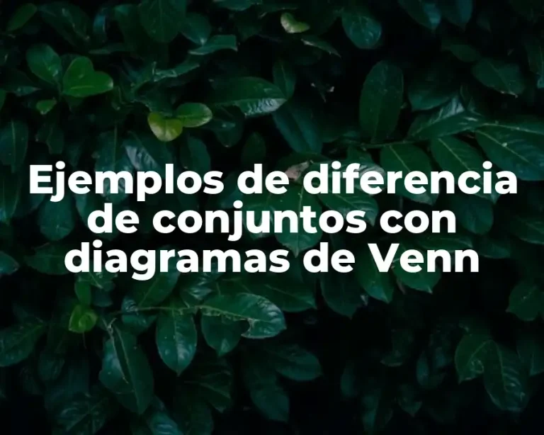 Ejemplos de diferencia de conjuntos con diagramas de Venn