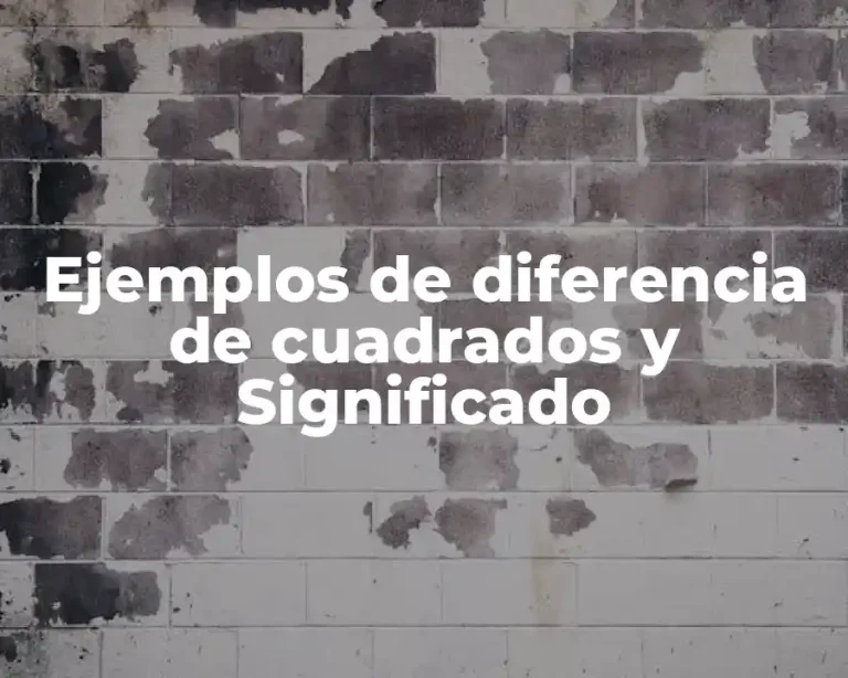 Ejemplos de diferencia de cuadrados y Significado