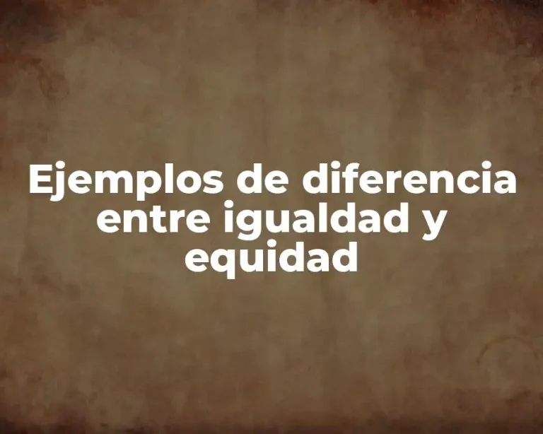 Ejemplos de diferencia entre igualdad y equidad