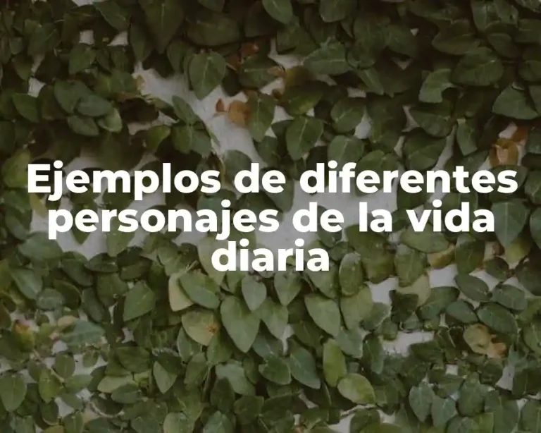 Ejemplos de diferentes personajes de la vida diaria