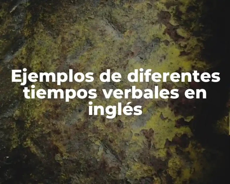 Ejemplos de diferentes tiempos verbales en inglés