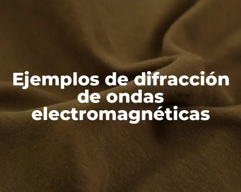 Ejemplos de difracción de ondas electromagnéticas