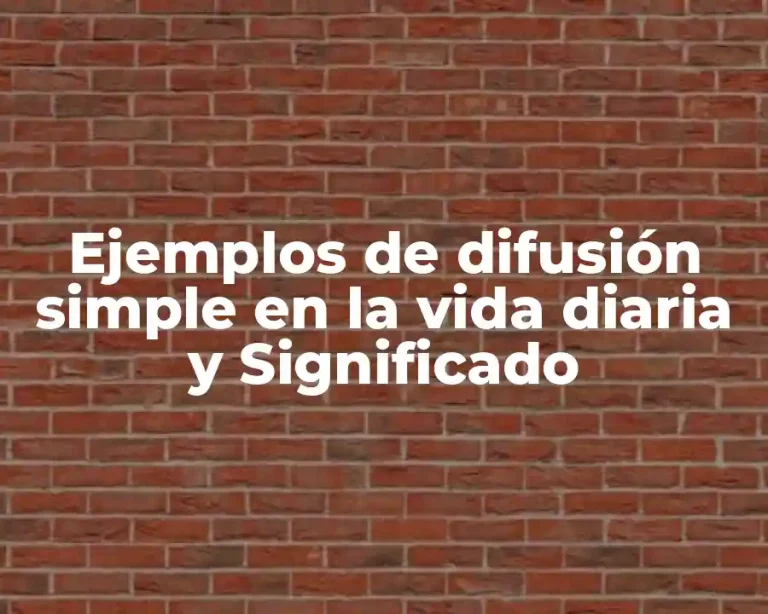 Ejemplos de difusión simple en la vida diaria y Significado