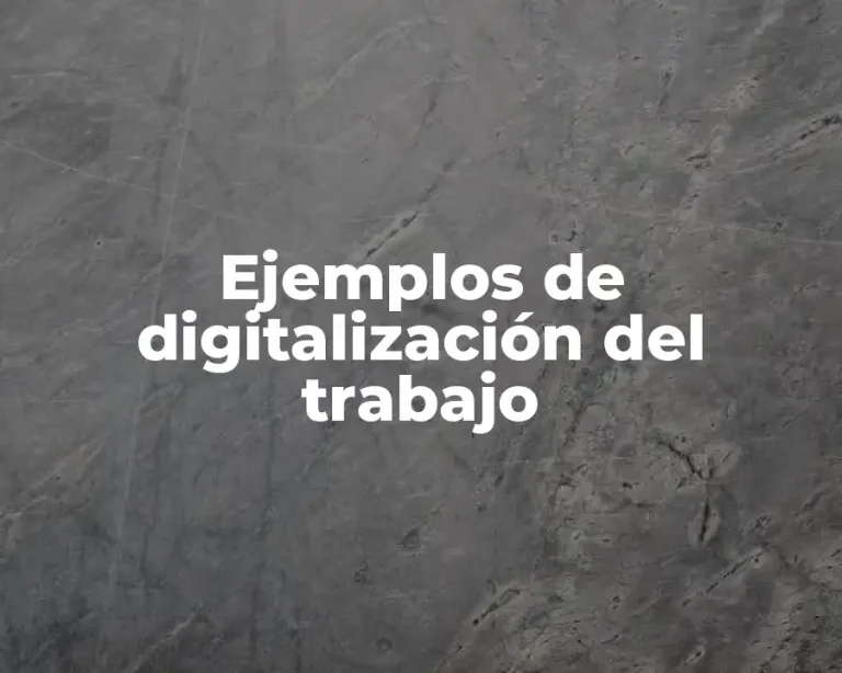 Ejemplos de digitalización del trabajo