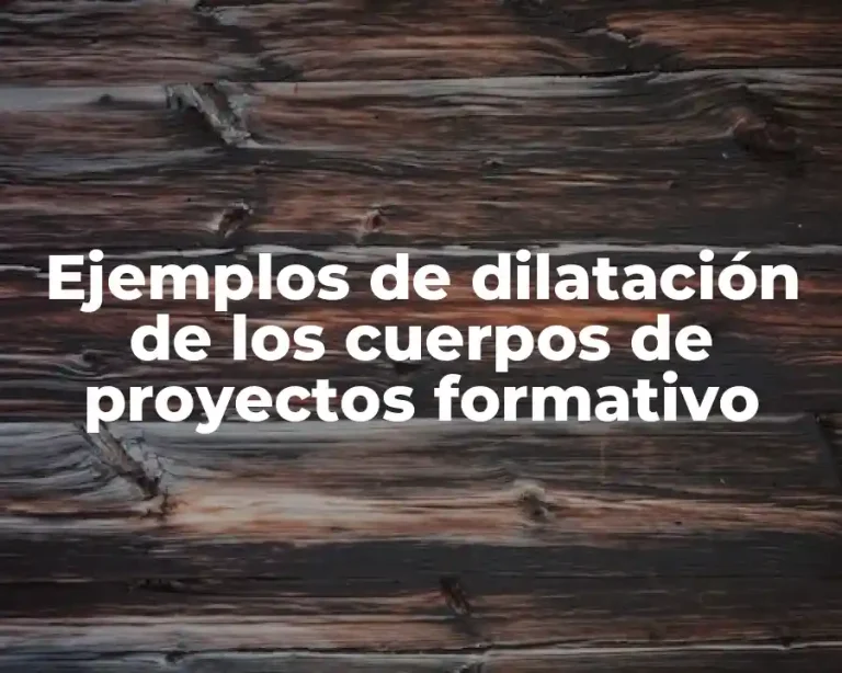 Ejemplos de dilatación de los cuerpos de proyectos formativo