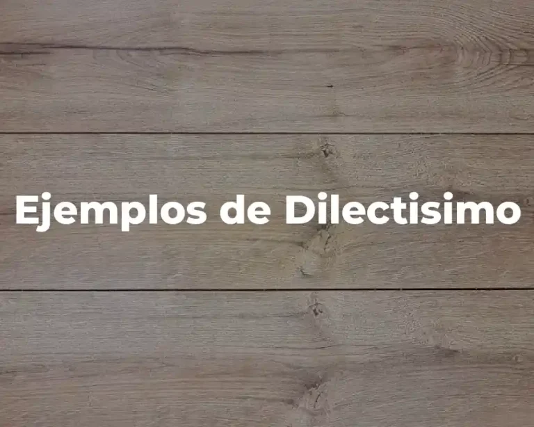 Ejemplos de Dilectisimo