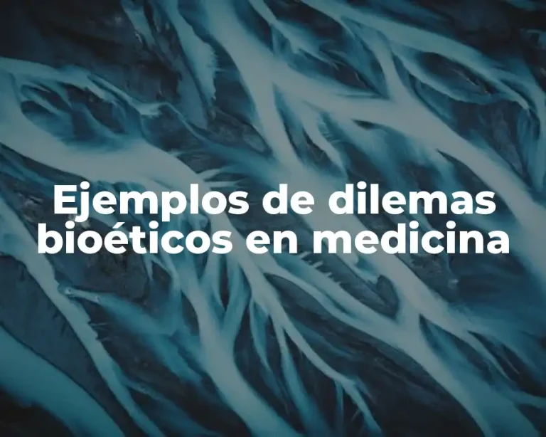 Ejemplos de dilemas bioéticos en medicina