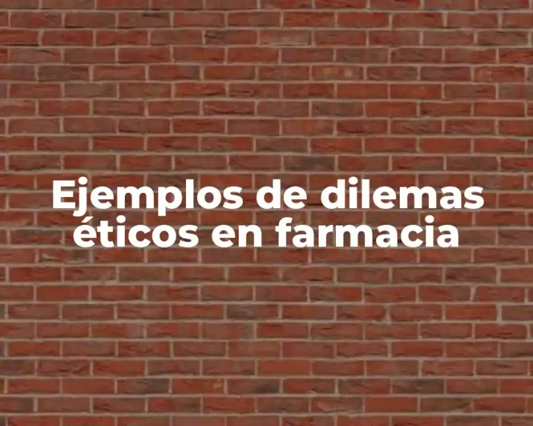 Ejemplos de dilemas éticos en farmacia