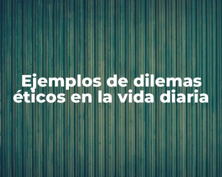 Ejemplos de dilemas éticos en la vida diaria