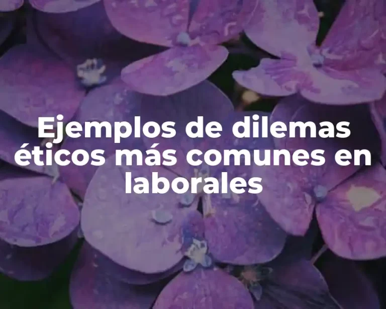 Ejemplos de dilemas éticos más comunes en laborales