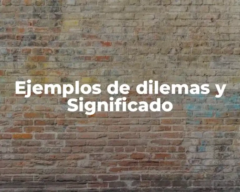 Ejemplos de dilemas y Significado