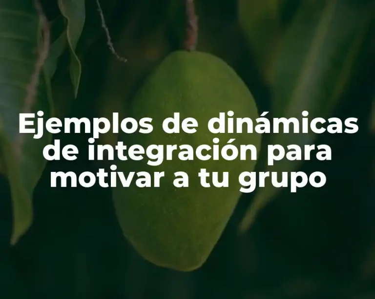 Ejemplos de dinámicas de integración para motivar a tu grupo