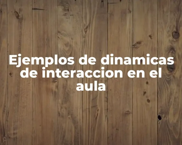 Ejemplos de dinamicas de interaccion en el aula