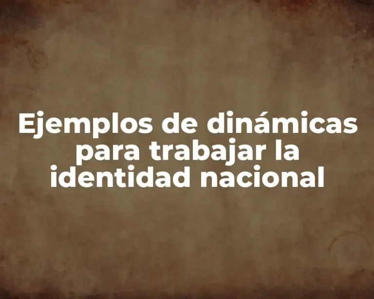 Ejemplos de dinámicas para trabajar la identidad nacional