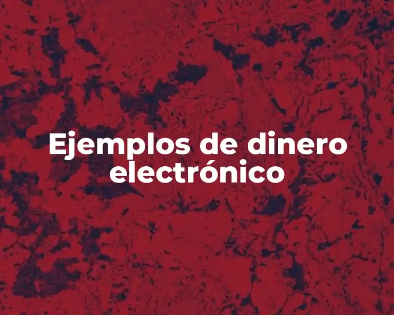 Ejemplos de dinero electrónico
