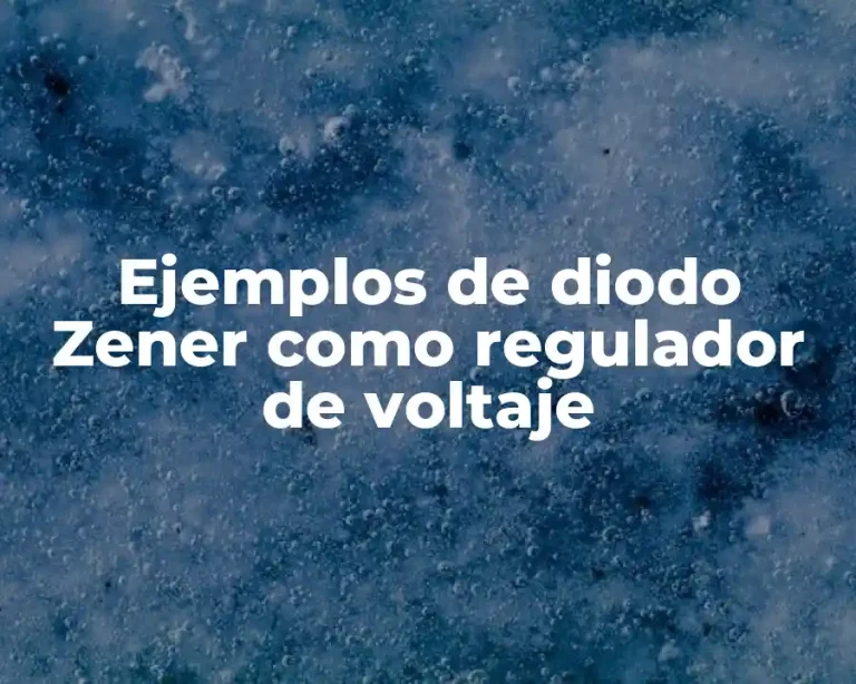Ejemplos de diodo Zener como regulador de voltaje