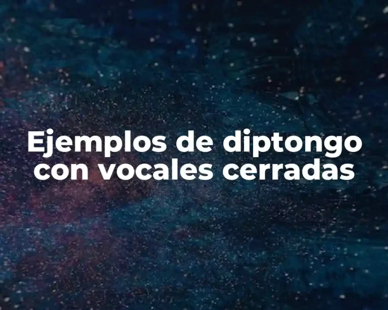 Ejemplos de diptongo con vocales cerradas