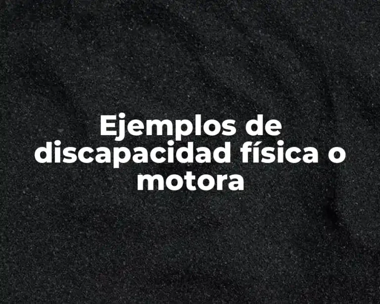 Ejemplos de discapacidad física o motora
