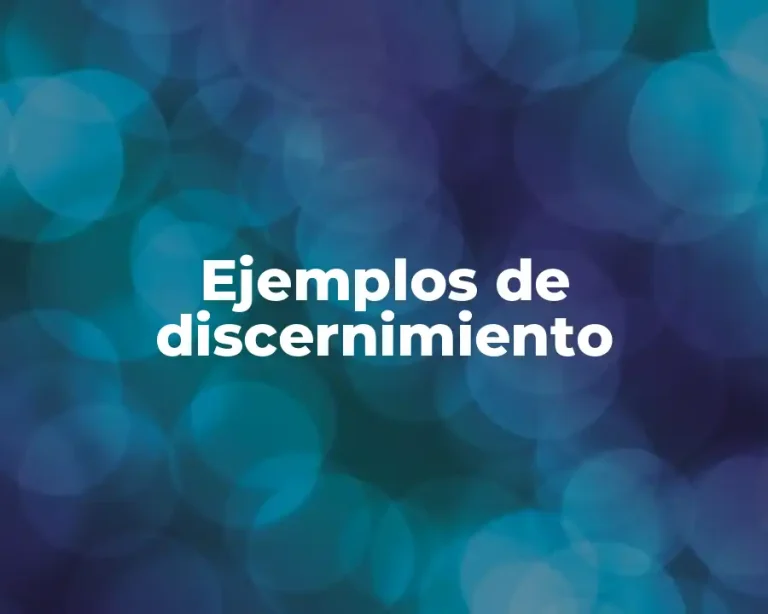 Ejemplos de discernimiento