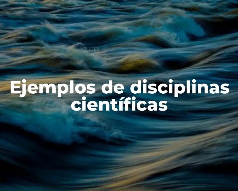 Ejemplos de disciplinas científicas