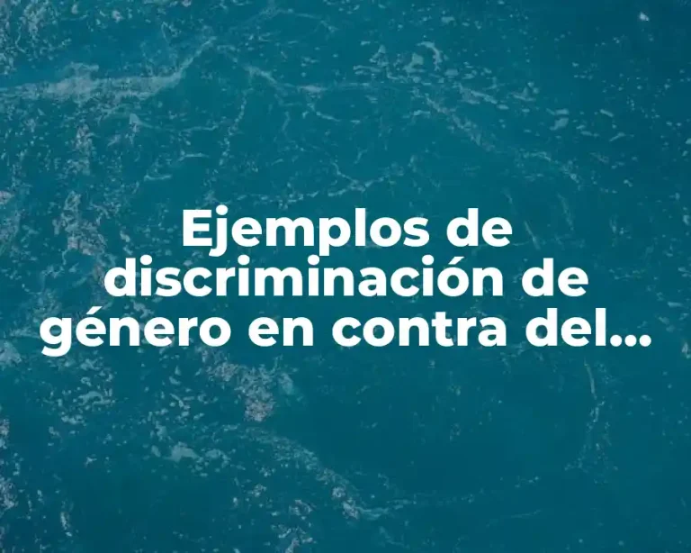 Ejemplos de discriminación de género en contra del hombre