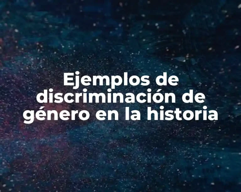 Ejemplos de discriminación de género en la historia