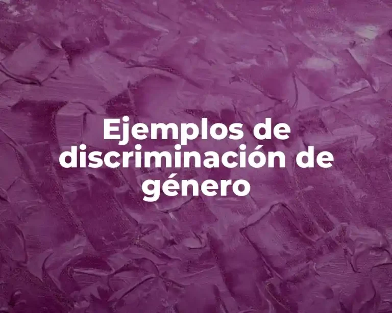 Ejemplos de discriminación de género