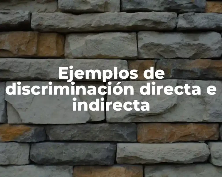 Ejemplos de discriminación directa e indirecta