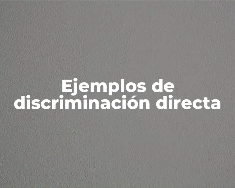 Ejemplos de discriminación directa