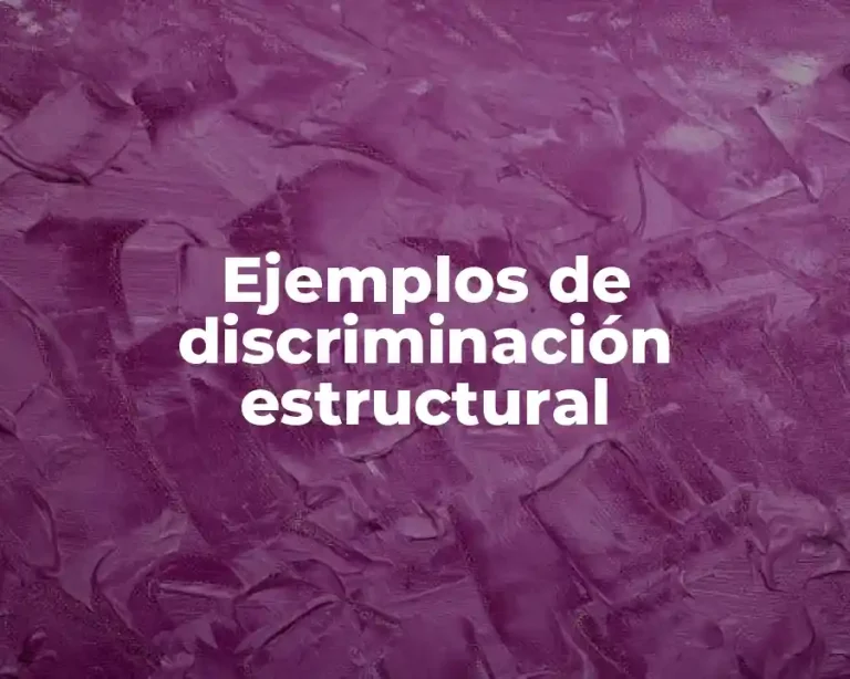 Ejemplos de discriminación estructural