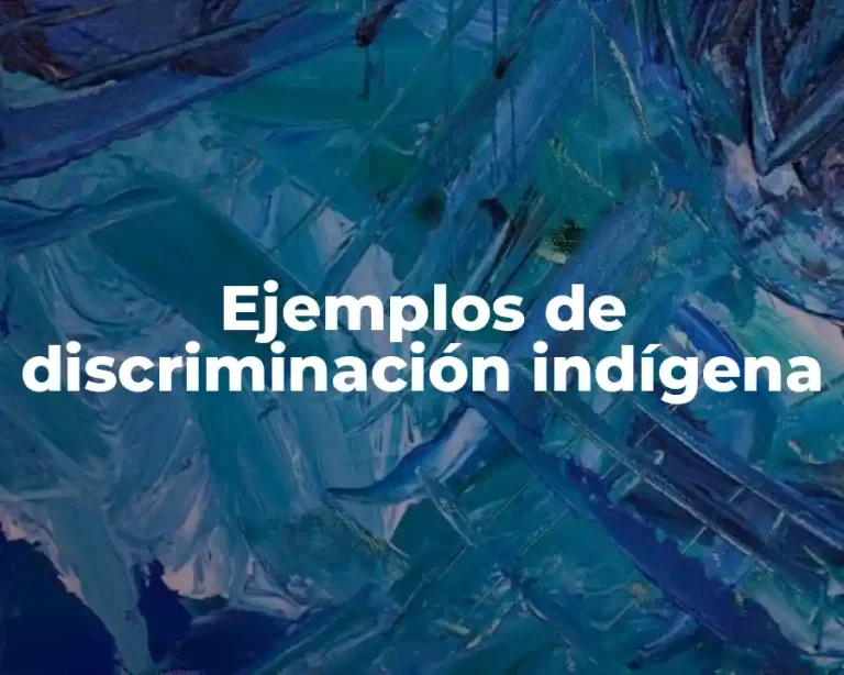 Ejemplos de discriminación indígena