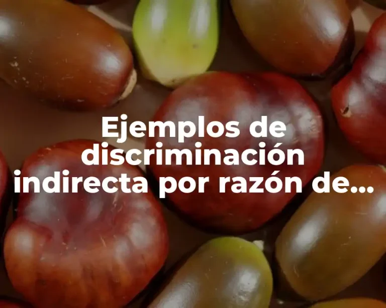 Ejemplos de discriminación indirecta por razón de género