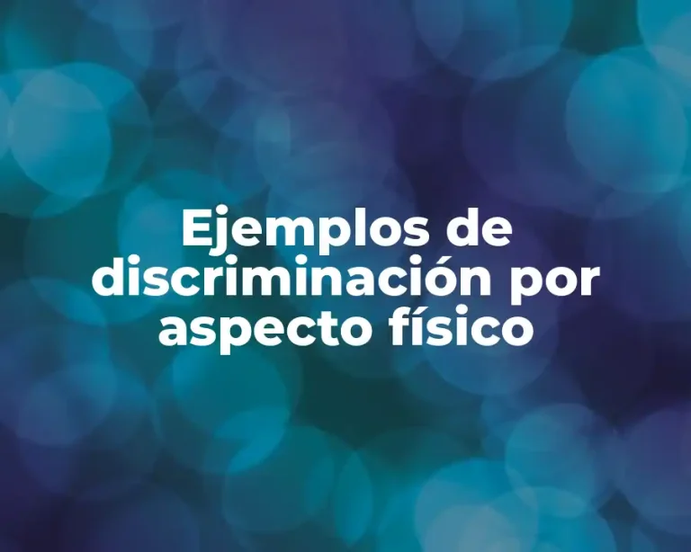 Ejemplos de discriminación por aspecto físico