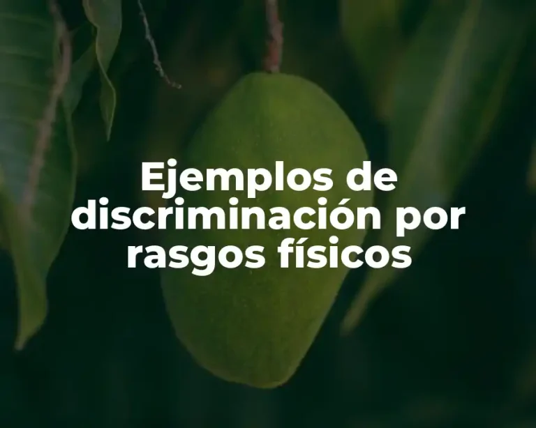 Ejemplos de discriminación por rasgos físicos
