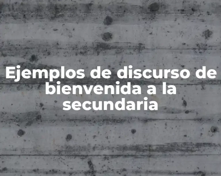 Ejemplos de discurso de bienvenida a la secundaria